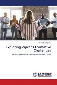 bokomslag Exploring Zipcar's Formative Challenges