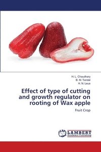 bokomslag Effect of type of cutting and growth regulator on rooting of Wax apple