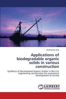 bokomslag Applications of biodegradable organic solids in various construction