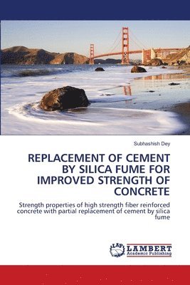 bokomslag Replacement of Cement by Silica Fume for Improved Strength of Concrete