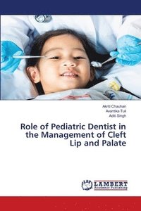 bokomslag Role of Pediatric Dentist in the Management of Cleft Lip and Palate