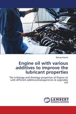 Engine oil with various additives to improve the lubricant properties 1