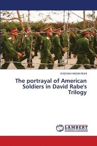 bokomslag The portrayal of American Soldiers in David Rabe's Trilogy