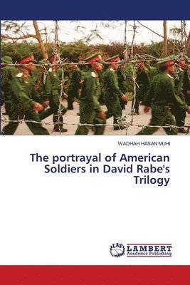 portrayal of American Soldiers in David Rabe's Trilogy
