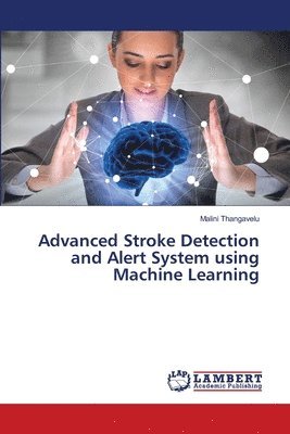 bokomslag Advanced Stroke Detection and Alert System using Machine Learning