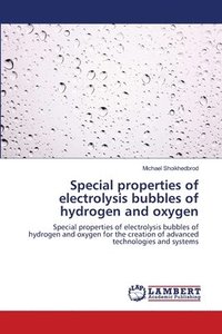 bokomslag Special properties of electrolysis bubbles of hydrogen and oxygen