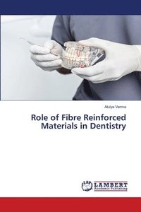 bokomslag Role of Fibre Reinforced Materials in Dentistry