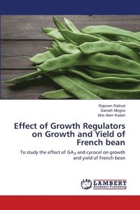 bokomslag Effect of Growth Regulators on Growth and Yield of French bean