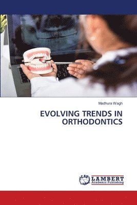 Evolving Trends in Orthodontics 1