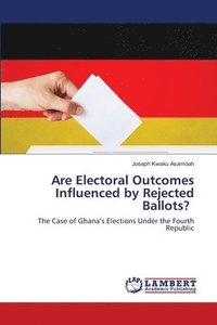 bokomslag Are Electoral Outcomes Influenced by Rejected Ballots?