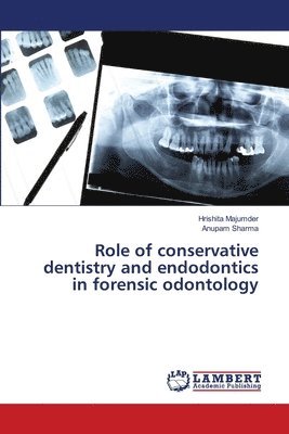 Role of conservative dentistry and endodontics in forensic odontology 1