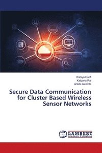 bokomslag Secure Data Communication for Cluster Based Wireless Sensor Networks