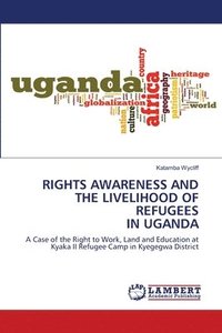 bokomslag Rights Awareness and the Livelihood of Refugees in Uganda