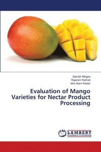 bokomslag Evaluation of Mango Varieties for Nectar Product Processing