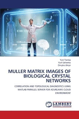 Yurii Tomka, Yurii Ushenko, Dmytro Uhryn - Muller Matrix Images of Biological Crystal Networks, Häftad