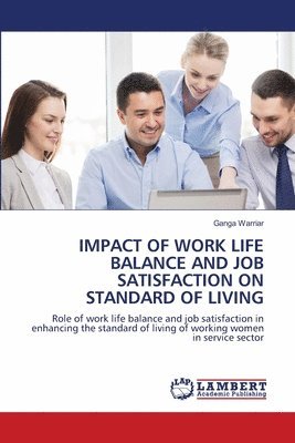 Impact of Work Life Balance and Job Satisfaction on Standard of Living 1