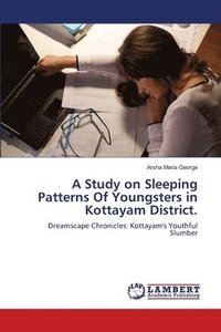 bokomslag A Study on Sleeping Patterns Of Youngsters in Kottayam District.