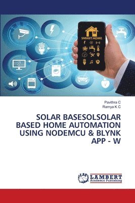 bokomslag Solar Basesolsolar Based Home Automation Using Nodemcu & Blynk App - W