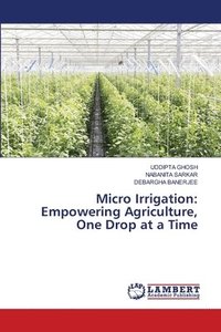 bokomslag Micro Irrigation: Empowering Agriculture, One Drop at a Time