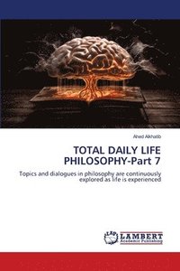 bokomslag TOTAL DAILY LIFE PHILOSOPHY-Part 7