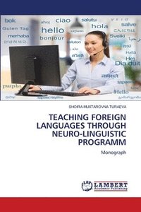 bokomslag Teaching Foreign Languages Through Neuro-Linguistic Programm