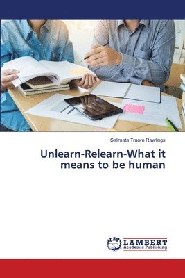 bokomslag Unlearn-Relearn-What it means to be human