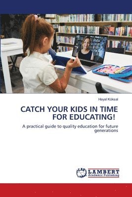 bokomslag Catch Your Kids in Time for Educating!