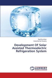 bokomslag Development Of Solar Assisted Thermoelectric Refrigeration System