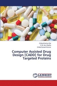 bokomslag Computer Assisted Drug Design [CADD] for Drug Targeted Proteins