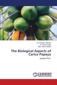 bokomslag The Biological Aspects of Carica Papaya