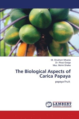 The Biological Aspects of Carica Papaya 1