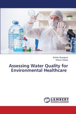 Assessing Water Quality for Environmental Healthcare 1