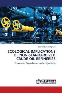 bokomslag Ecological Implications of Non-Standardized Crude Oil Refineries