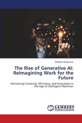 bokomslag The Rise of Generative AI: Reimagining Work for the Future