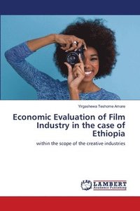 bokomslag Economic Evaluation of Film Industry in the case of Ethiopia