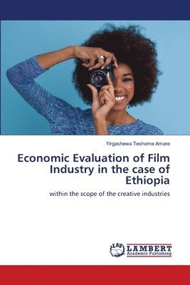 Economic Evaluation of Film Industry in the case of Ethiopia 1