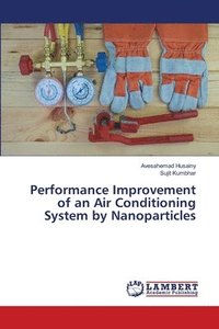 bokomslag Performance Improvement of an Air Conditioning System by Nanoparticles
