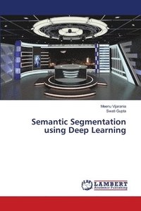 bokomslag Semantic Segmentation using Deep Learning