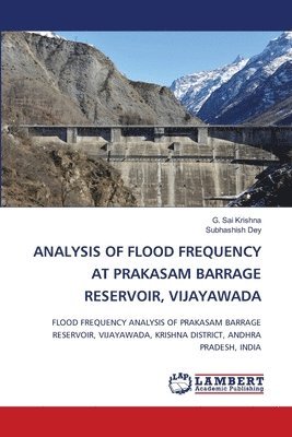 Analysis of Flood Frequency at Prakasam Barrage Reservoir, Vijayawada 1