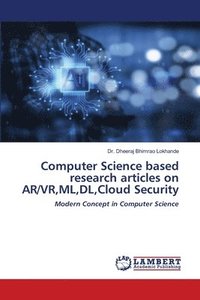 bokomslag Computer Science based research articles on AR/VR, ML, DL, Cloud Security