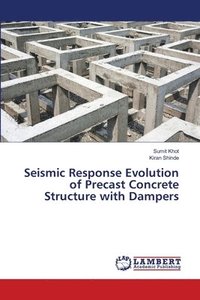bokomslag Seismic Response Evolution of Precast Concrete Structure with Dampers