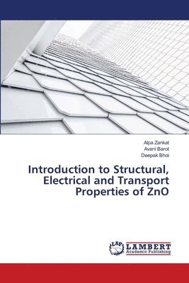 bokomslag Introduction to Structural, Electrical and Transport Properties of ZnO
