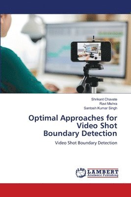 bokomslag Optimal Approaches for Video Shot Boundary Detection