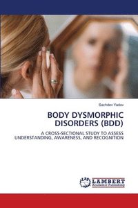 bokomslag Body Dysmorphic Disorders (Bdd)