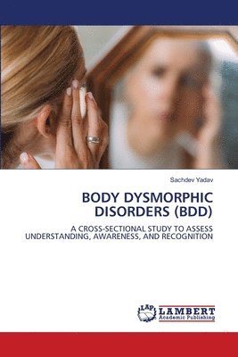 bokomslag Body Dysmorphic Disorders (Bdd)