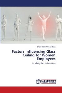 bokomslag Factors Influencing Glass Ceiling for Women Employees