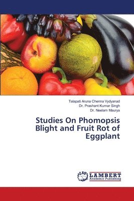 Studies On Phomopsis Blight and Fruit Rot of Eggplant 1