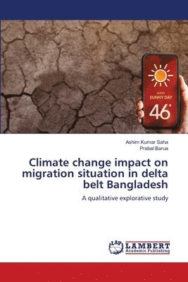 Climate change impact on migration situation in delta belt Bangladesh 1