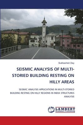 bokomslag Seismic Analysis of Multi-Storied Building Resting on Hilly Areas