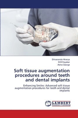 Soft tissue augmentation procedures around teeth and dental implants 1